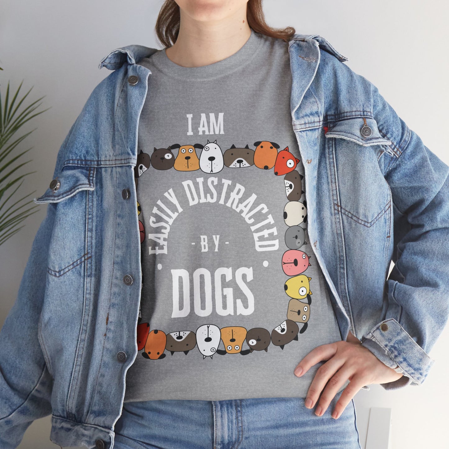 I AM EASILY DISTRACTED BY DOGS - Heavy Cotton T Shirt