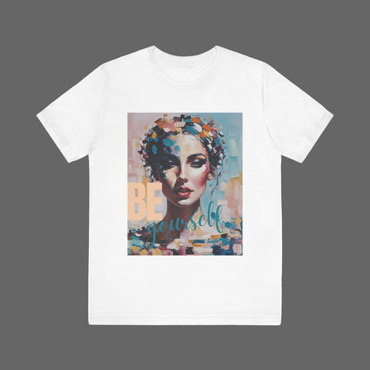 Artistic Women's T Shirt - BE Yourself Inspirational Graphic Tee