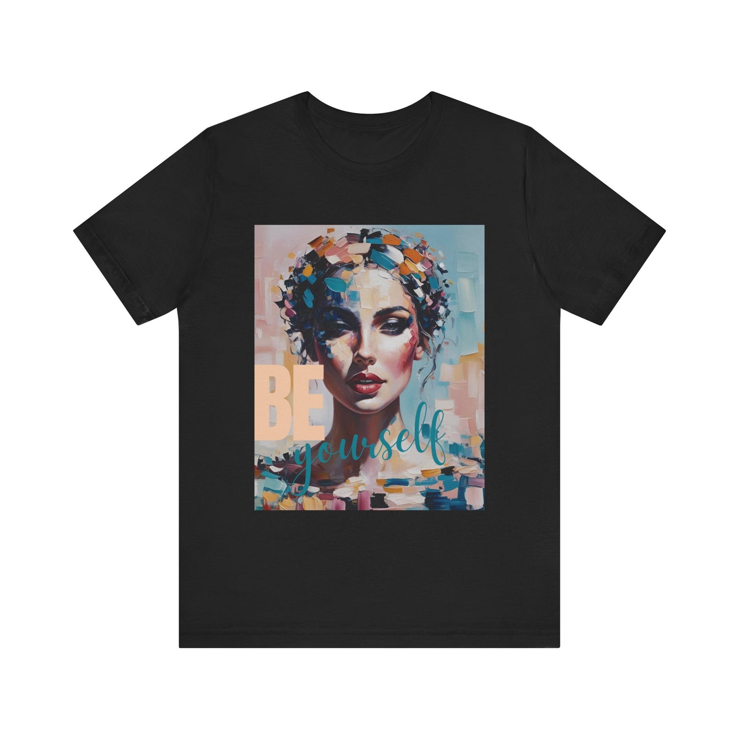 Artistic Women's T Shirt - BE Yourself Inspirational Graphic Tee