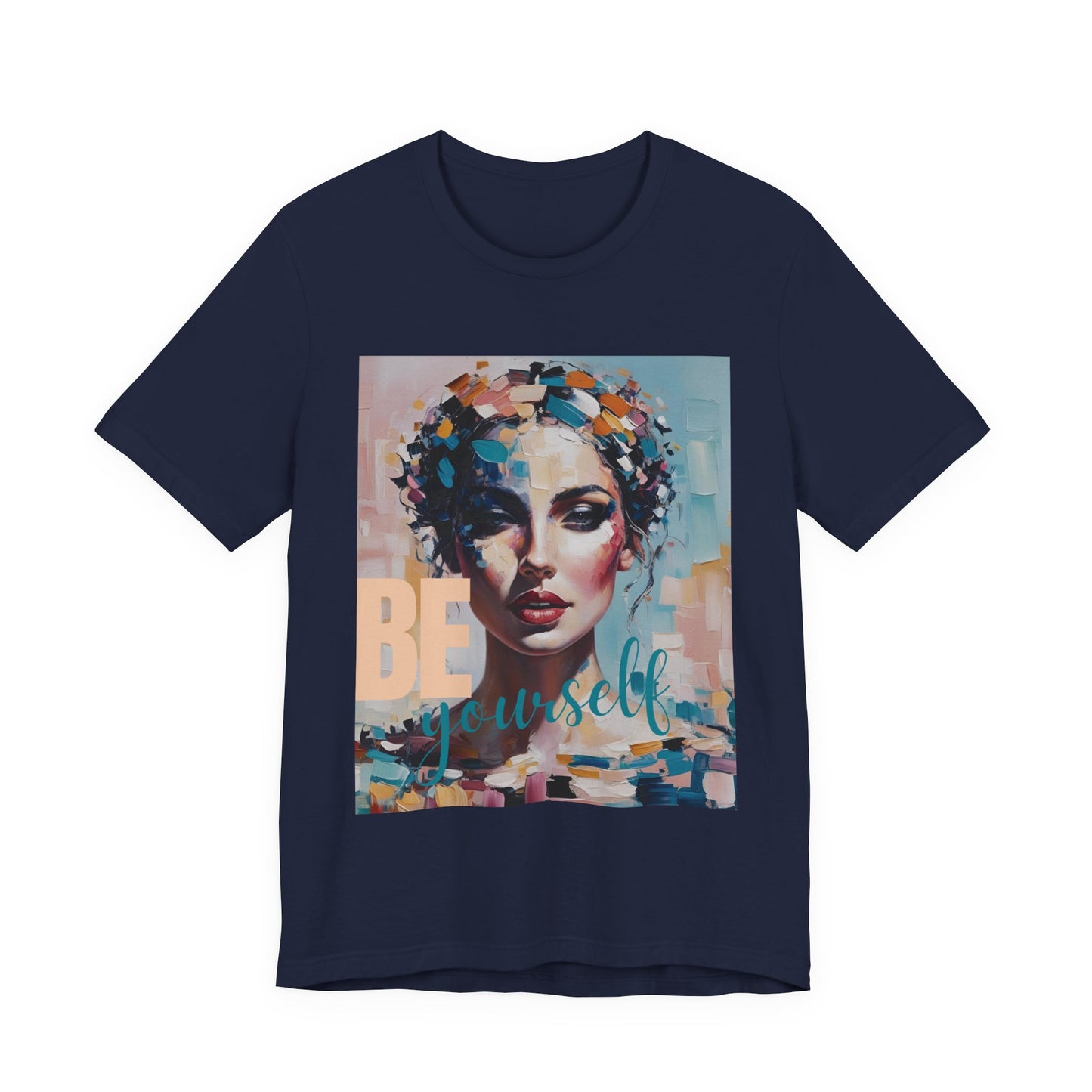 Artistic Women's T Shirt - BE Yourself Inspirational Graphic Tee