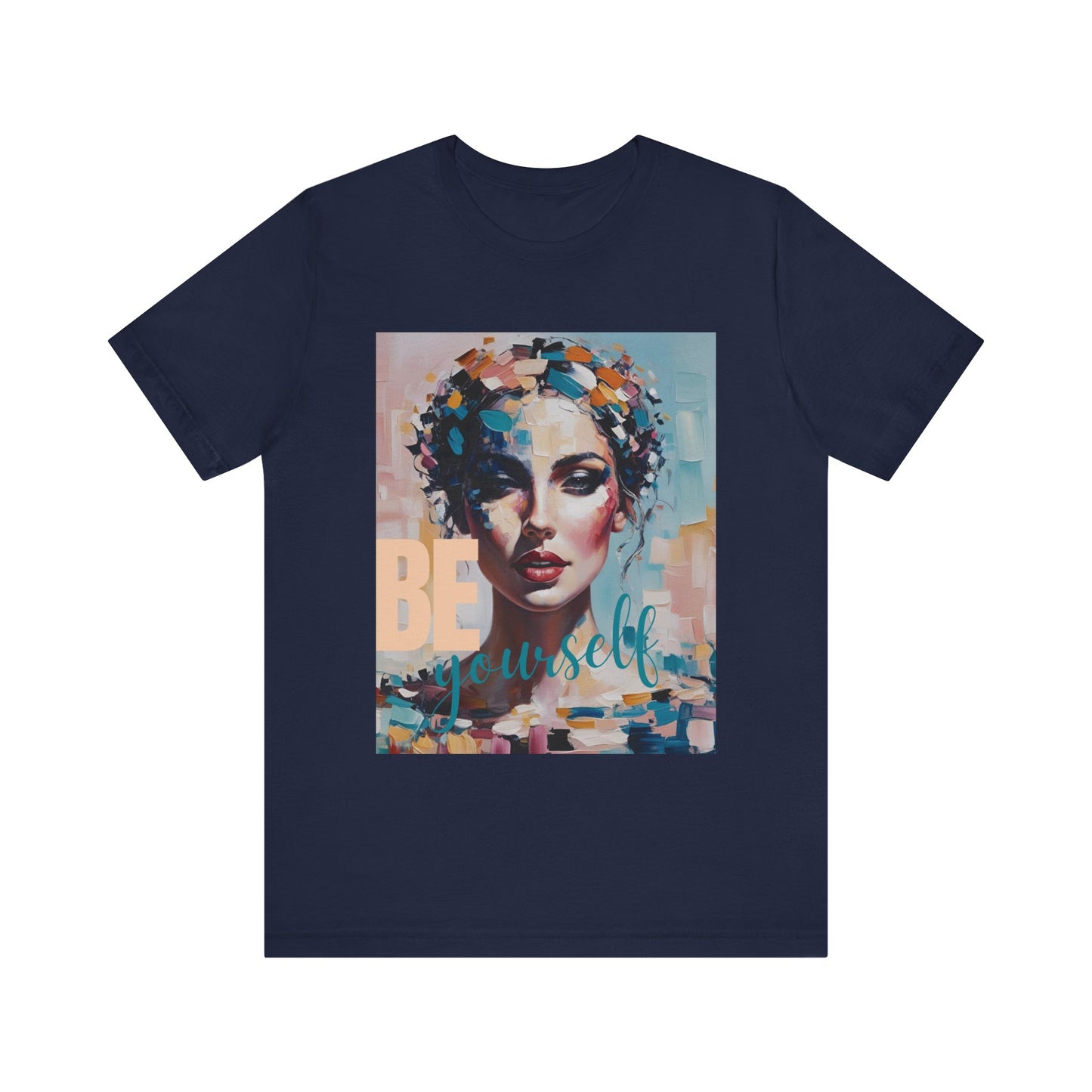 Artistic Women's T Shirt - BE Yourself Inspirational Graphic Tee